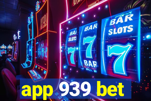 app 939 bet